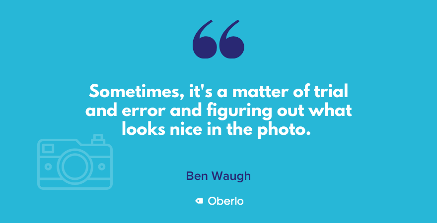 Ben Waugh表示产品摄影有时是审判和错误